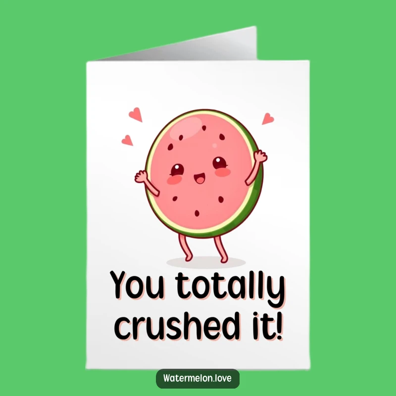 Free Printable Congrats Card: Watermelon Dancer - Funny Downloadable Celebration!